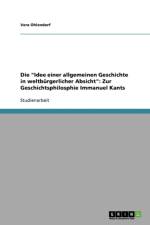Idee einer allgemeinen Geschichte in weltburgerlicher Absicht. Zur Geschichtsphilosphie Immanuel Kants af Vera Ohlendorf