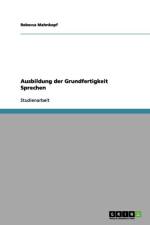 Ausbildung der Grundfertigkeit Sprechen af Rebecca Mahnkopf