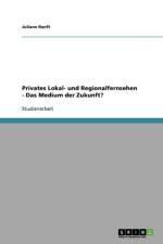Privates Lokal- Und Regionalfernsehen. Das Medium Der Zukunft? af Juliane Ranft