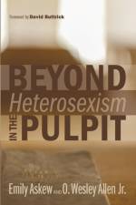 Beyond Heterosexism in the Pulpit af O Wesley Allen