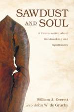 Sawdust and Soul af William J Everett