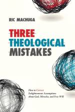 Three Theological Mistakes af Ric Machuga