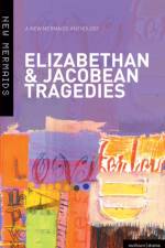 Six Elizabethan and Jacobean Tragedies