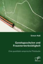 Ganztagsschulen und Frauenerwerbstatigkeit af Simon Hass