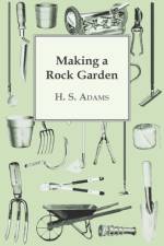Making A Rock Garden af Henry Sherman Adams