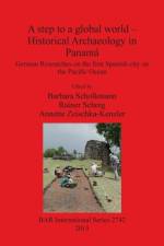 A step to a global world - Historical Archaeology in Panama