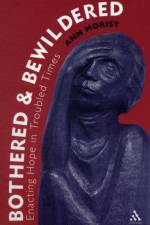 Bothered and Bewildered: af Dr. Ann Morisy
