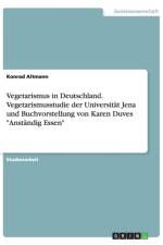 Vegetarismus in Deutschland. Vegetarismusstudie der Universitat Jena und Buchvorstellung von Karen Duves Anstandig Essen af Konrad Altmann
