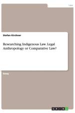 Researching Indigenous Law. Legal Anthropology or Comparative Law? af Stefan Kirchner