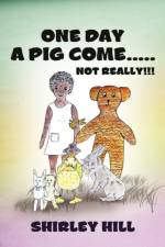 One Day a Pig Come ..... Not Really!!! af Shirley Hill