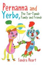 Pernanna and Yerbo, the Toe-Tamals Family and Friends af Sandra Heart