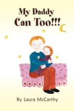 My Daddy Can Too!!! af Laura McCarthy