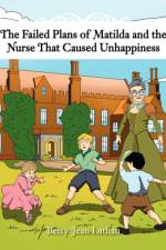 The Failed Plans of Matilda and the Nurse That Caused Unhappiness af Betty Jean Lathan