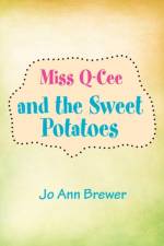 Miss Q-cee and the Sweet Potatoes af Jo Ann Brewer