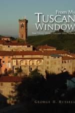From My Tuscan Window af George H Russell