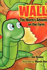 Wally The Worm's Adventures on the Farm af Jim Rinaldo