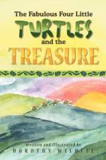 The Fabulous Four Little Turtles and the Treasure af Dorothy Wilhite