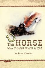 The Horse Who Thinks She's A Cat af Betsy Francois