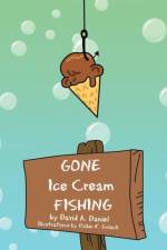 GONE Ice Cream FISHING af David A Daniel