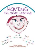 Having Fun, While Learning af Frances Holloway