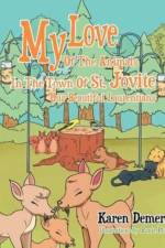 My Love of the Animals in the Town of St. Jovite af Karen Demers
