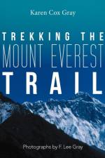 Trekking the Mount Everest Trail af Karen Cox Gray