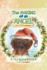 The Making of an Angel af C V Schweitzer