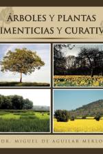 Rboles y Plantas Alimenticias y Curativas af Miquel de Aguilar Merlo