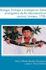 Biologia, Ecologia E Investigacion Sobre El Langostino de Rio Macrobrachium Carcinus. Linnaeus, 1758. af Jes?'s T Ponce Palafox