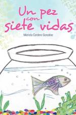 Un Pez Con Siete Vidas af Mariela Cordero Gonz Lez