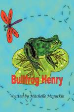 Bullfrog Henry af Mitchelle McGuckin