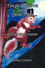 Tail of a Squirrel and Other Tales af Sheila Cardano