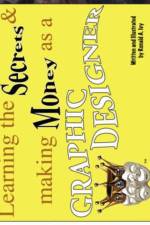 Learning the Secrets & Making Money as a Graphic Designer af Ronald A. Ivy