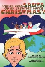 Where Does Santa Go on Vacation After Christmas? af Elizabeth Rooks