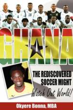 Ghana, The Rediscovered Soccer Might af Okyere Bonna