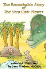 The Remarkable Story of the Very First Flower af Jane McCabe