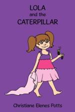 Lola and the Caterpillar af Christiane Elenes Potts