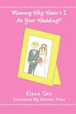 Mommy Why Wasn't I At Your Wedding? af Elena Tait