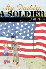 My Daddy, A Soldier af Ruth Phelps