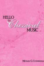 Hello to Classical Music af Michael G. Cunningham