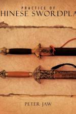 Practice of Chinese Swordplay af Peter Jaw