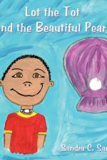 Lot the Tot and the Beautiful Pearl af Sandra C. Saenz