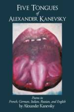Five Tongues of Alexander Kanevsky af Alexander Kanevsky