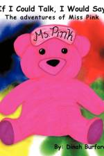 If I Could Talk, I Would Say The Adventures of Miss Pink af Dinah Burford