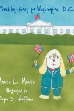 Freckles Goes to Washington, D.C. af Monica L. Monica