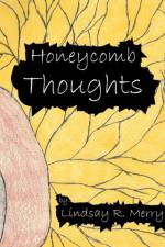Honeycomb Thoughts af Lindsay R. Merry