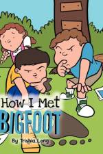 How I Met Bigfoot af Trishia Long