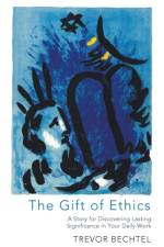 The Gift of Ethics af Trevor George Hunsberger Bechtel
