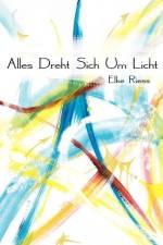 Alles Dreht Sich Um Licht af Elke Riess