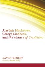 Alasdair MacIntyre, George Lindbeck, and the Nature of Tradition af David Trenery